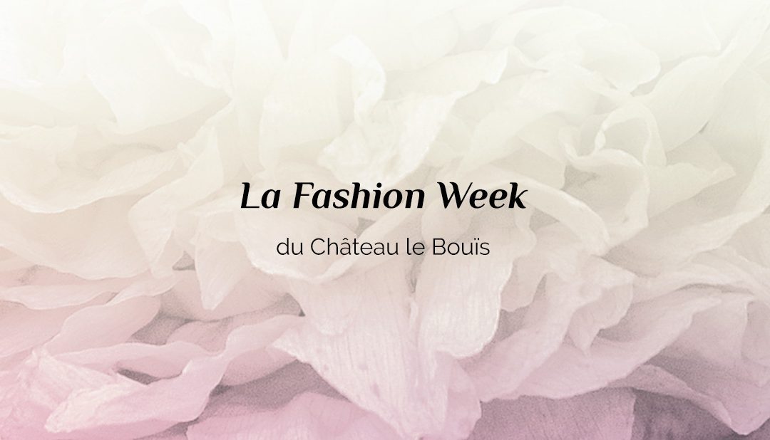 Fashion Week au Château Le Bouïs : nos égéries haute couture